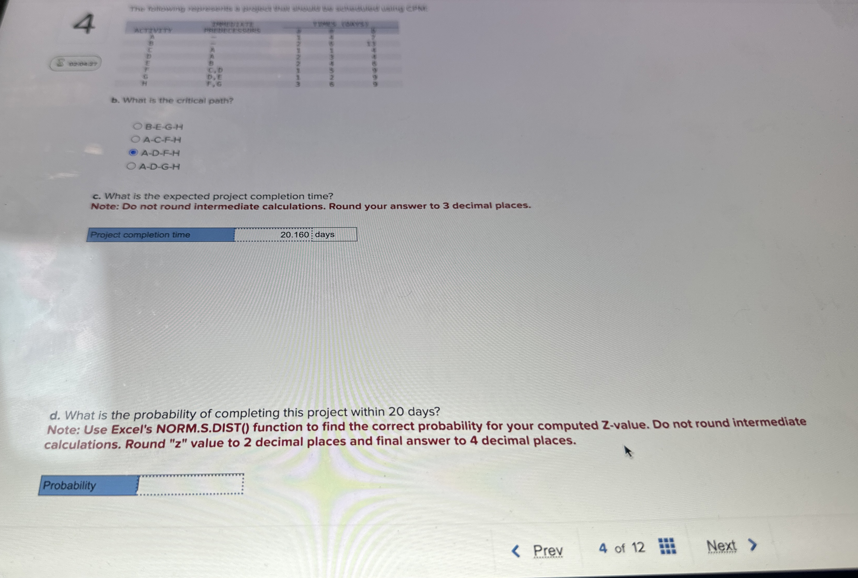  b. What is the critical path? B-E-G-H A-C-F-H A-D-F-H A-D-G-H c.