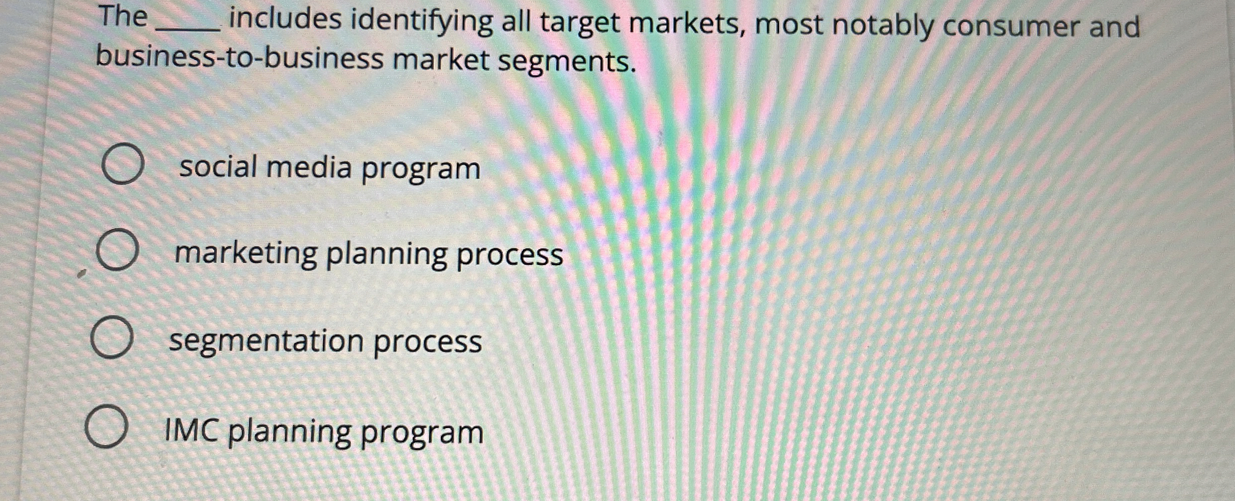  The q, includes identifying all target markets, most notably consumer and