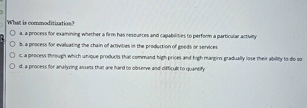  what is outsourcing What is commoditization? a. a process for examining