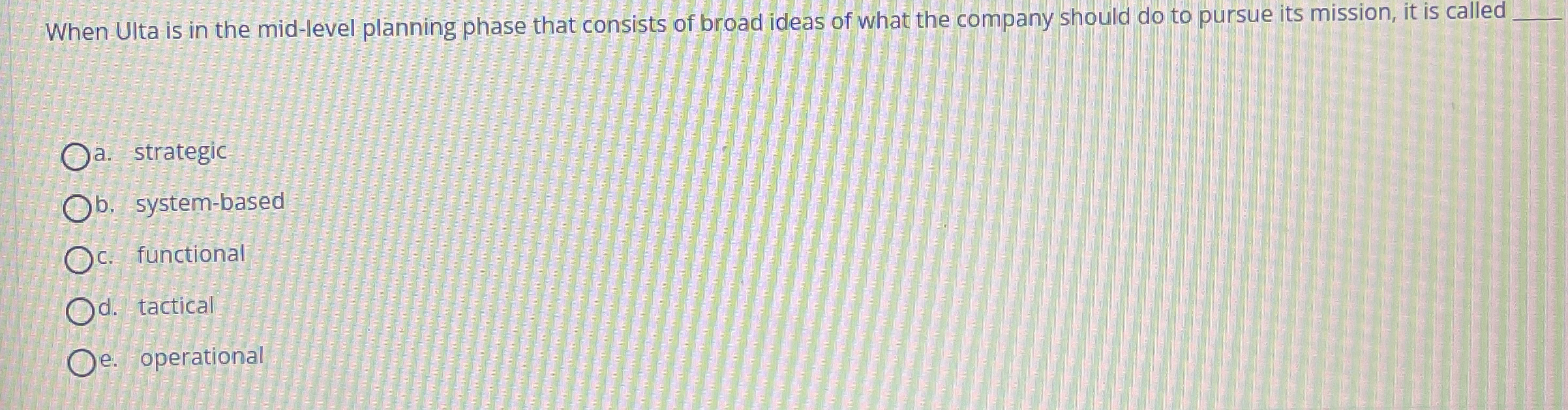  When Ulta is in the mid-level planning phase that consists of