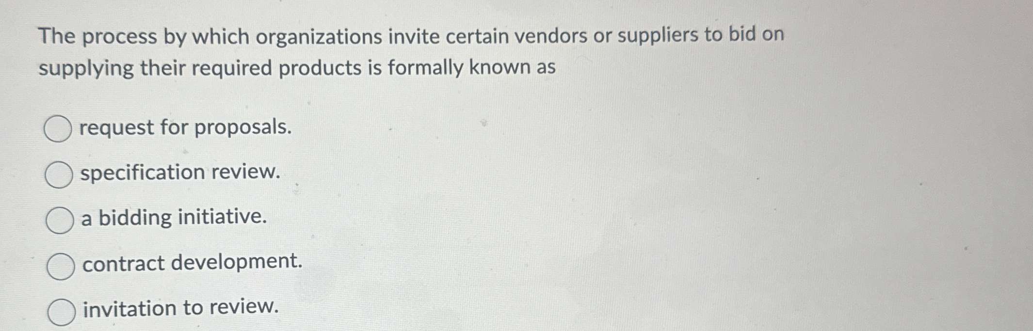  The process by which organizations invite certain vendors or suppliers to