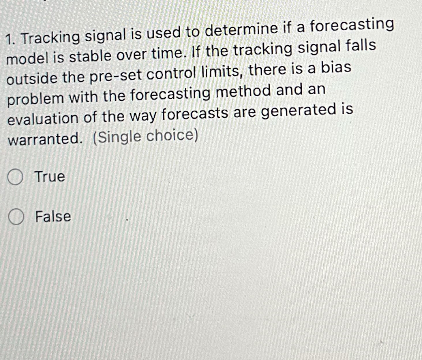  Tracking signal is used to determine if a forecasting model is
