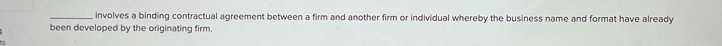 involves a binding contractual agreement between a firm and another firm