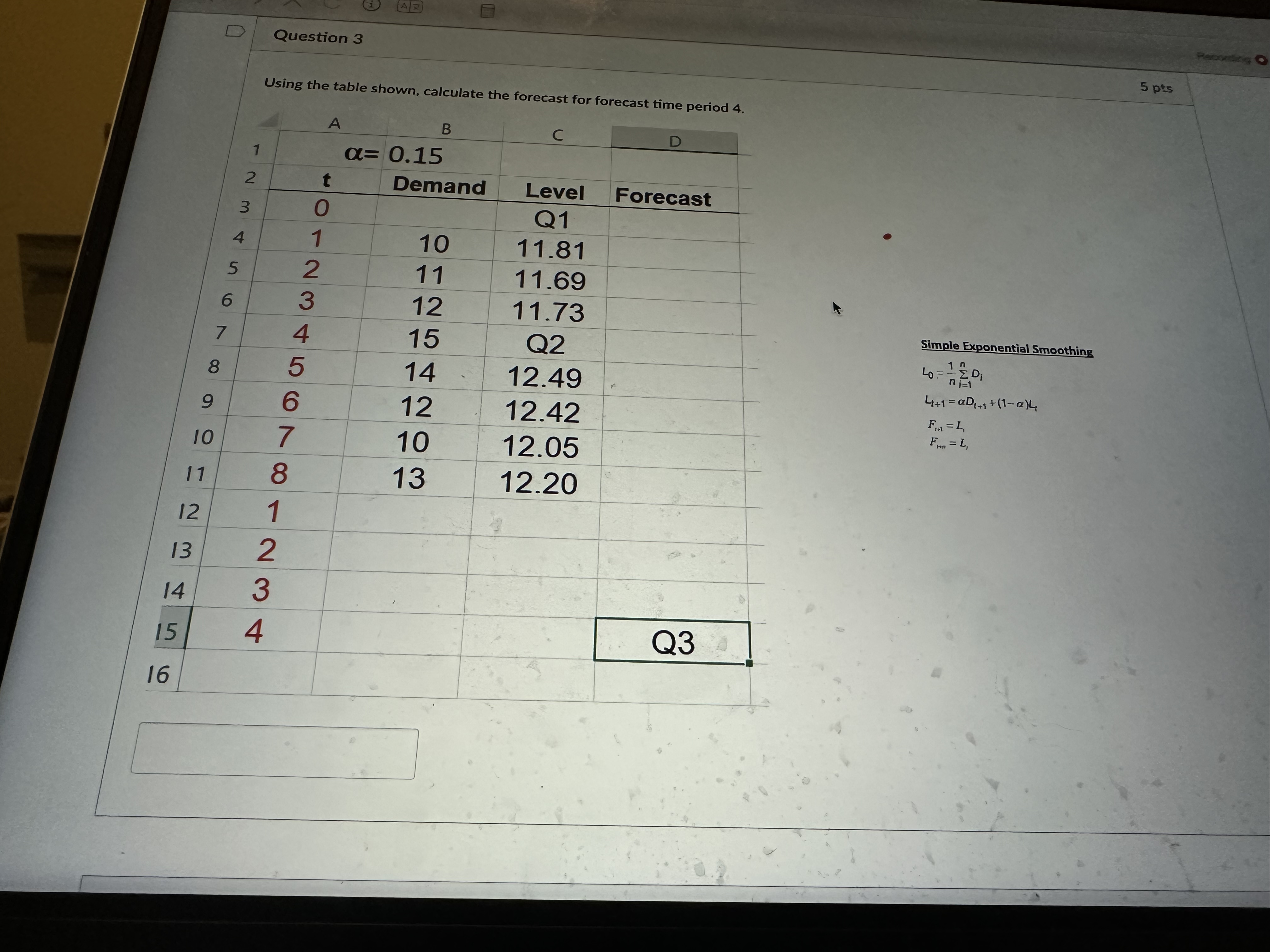  Question 3 Using the table shown, calculate the forecast for forecast
