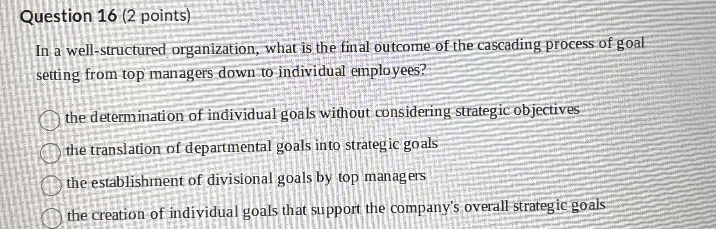  Question 16(2 points) In a well-structured organization, what is the final