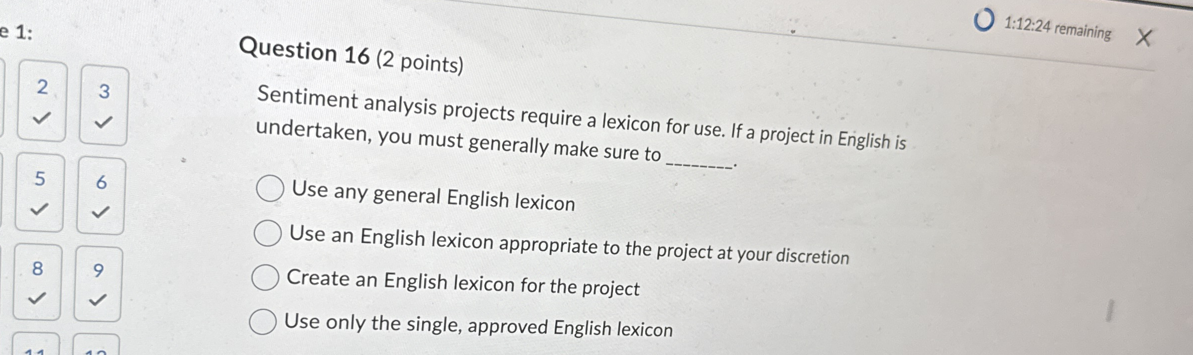  1:12:24 remaining Question 16(2 points) 2.3 Sentiment analysis projects require a