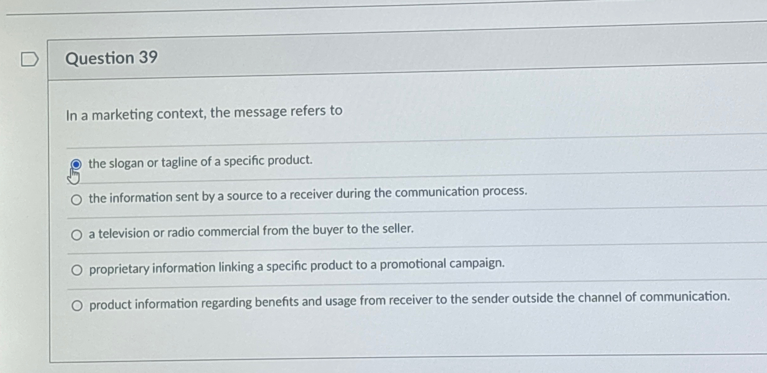  Question 39 In a marketing context, the message refers to q,