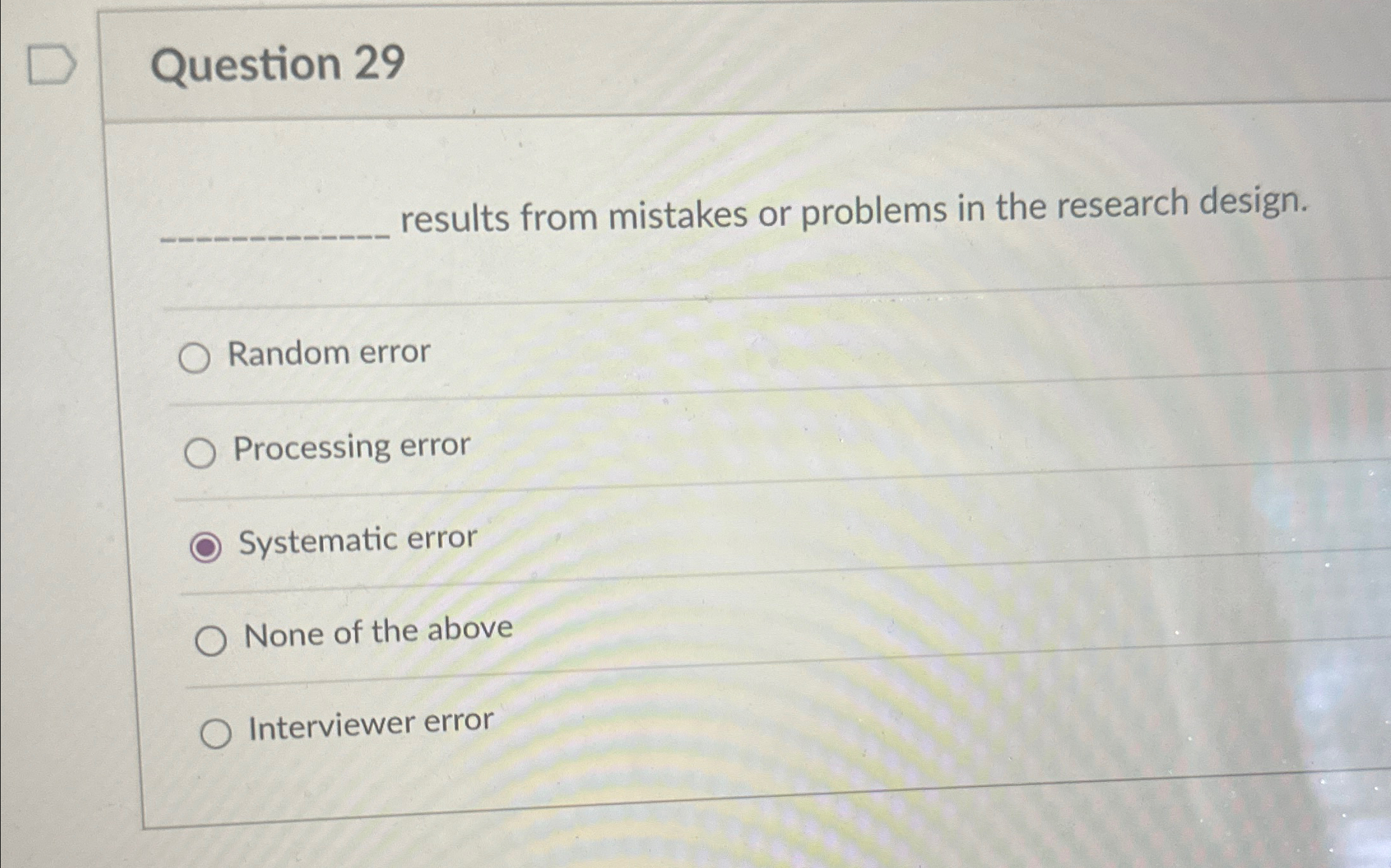  Question 29 results from mistakes or problems in the research design.