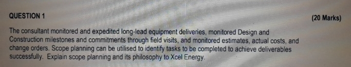  QUESTION 1 (20 Marks) The consultant monitored and expedited long-lead equipment