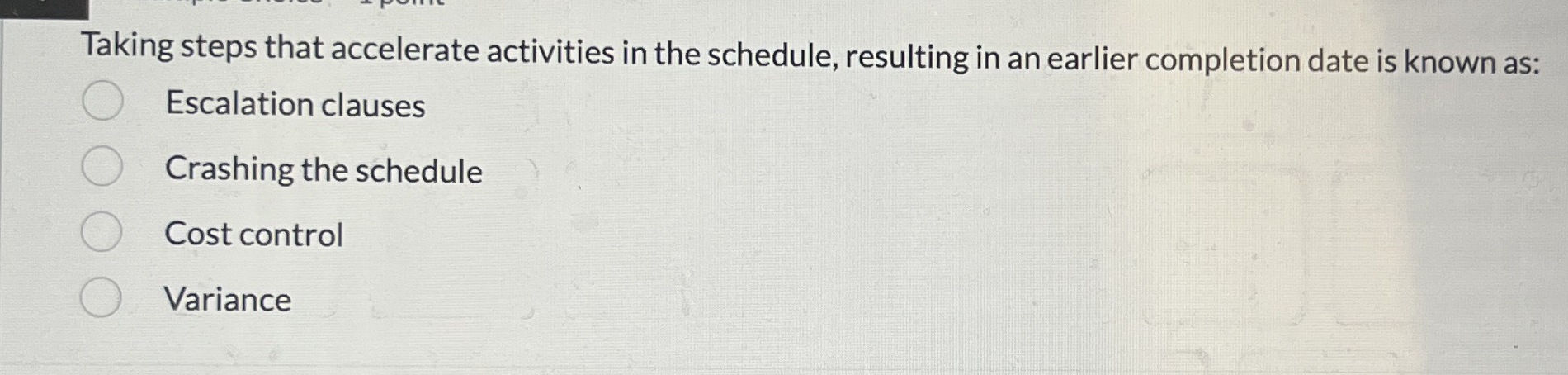  Taking steps that accelerate activities in the schedule, resulting in an