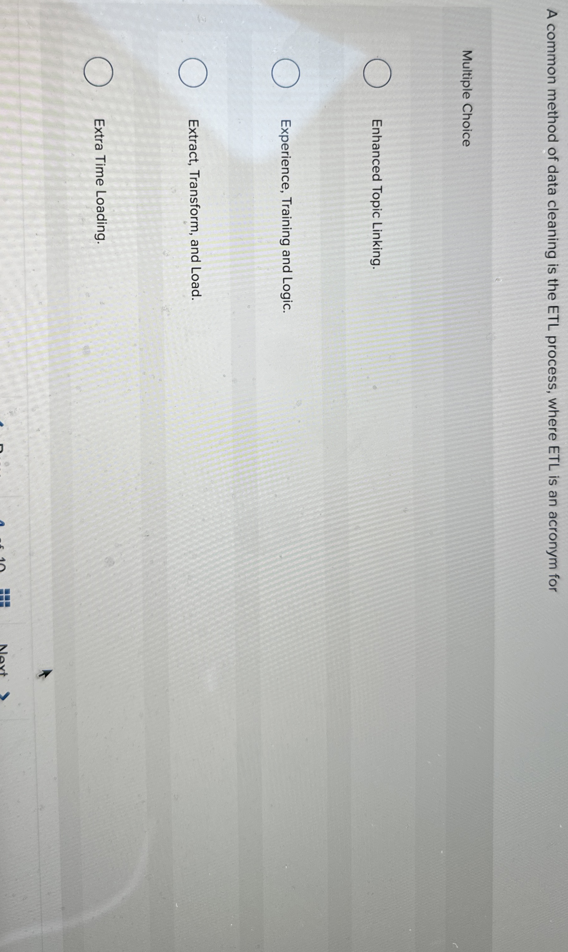  A common method of data cleaning is the ETL process, where