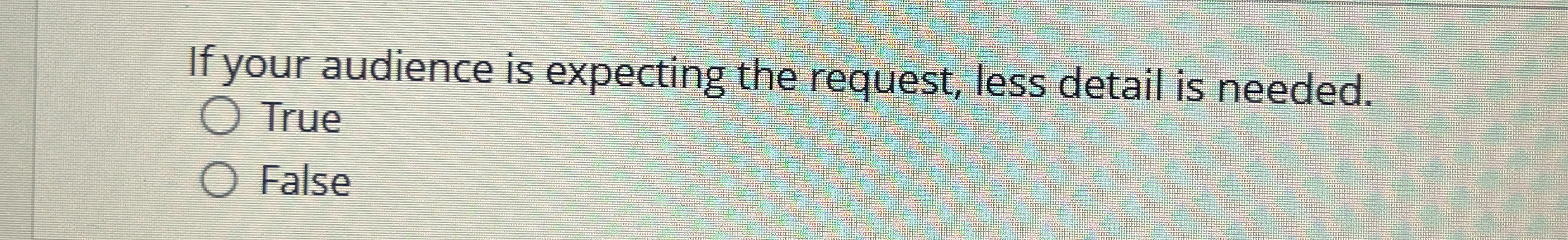  If your audience is expecting the request, less detail is needed.