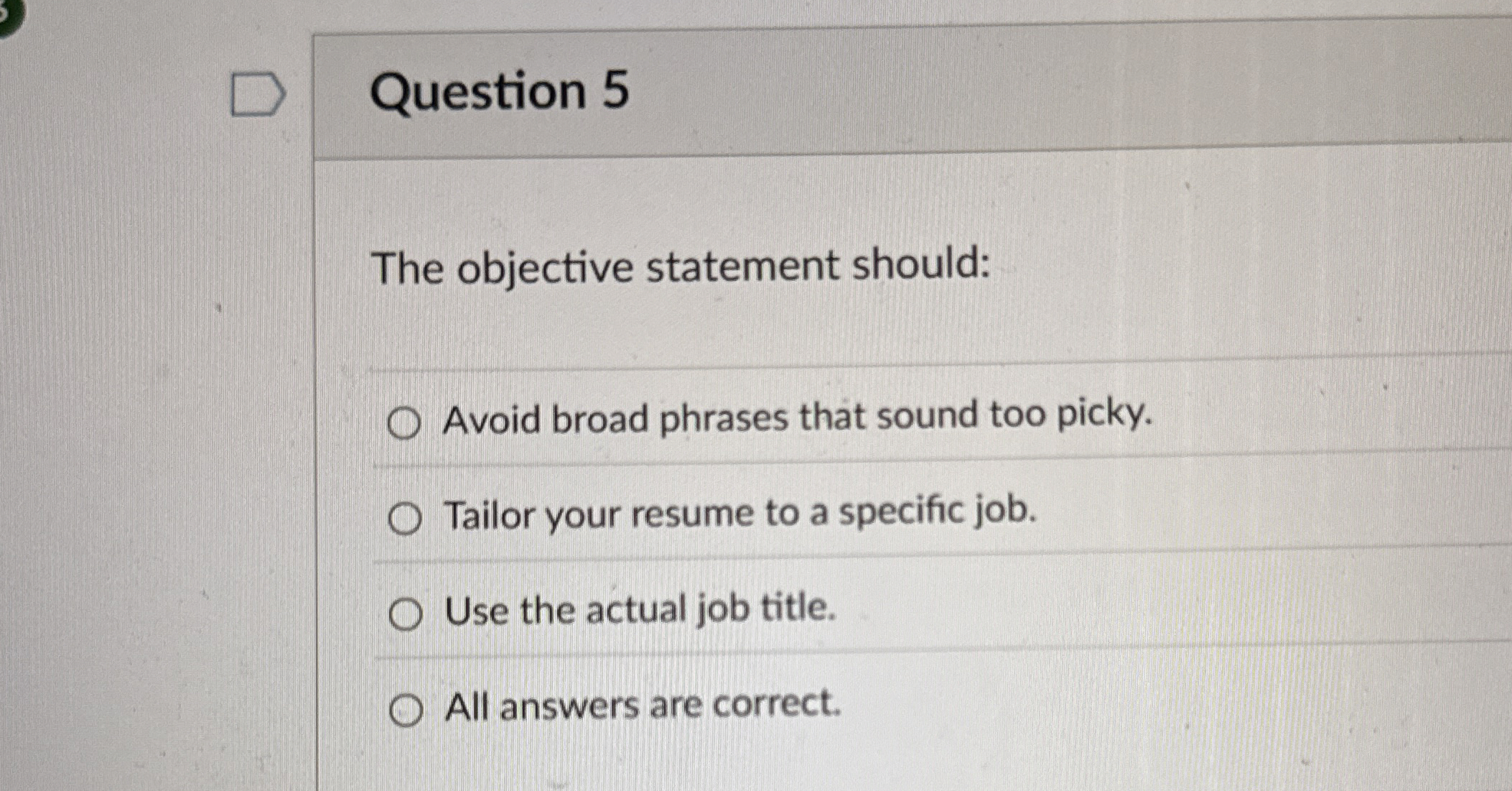  Question 5 The objective statement should: Avoid broad phrases that sound