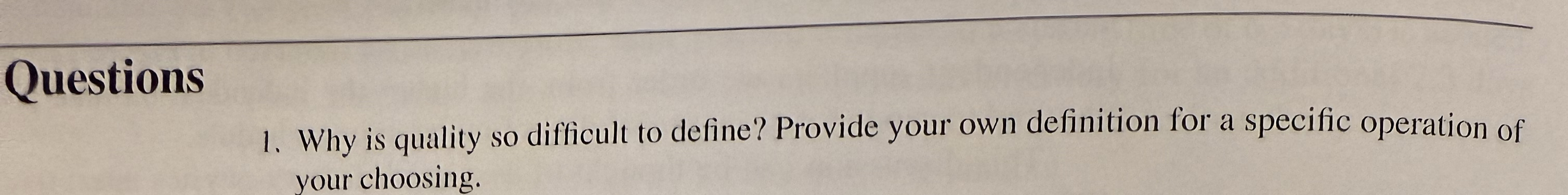  Questions Why is quality so difficult to define? Provide your own