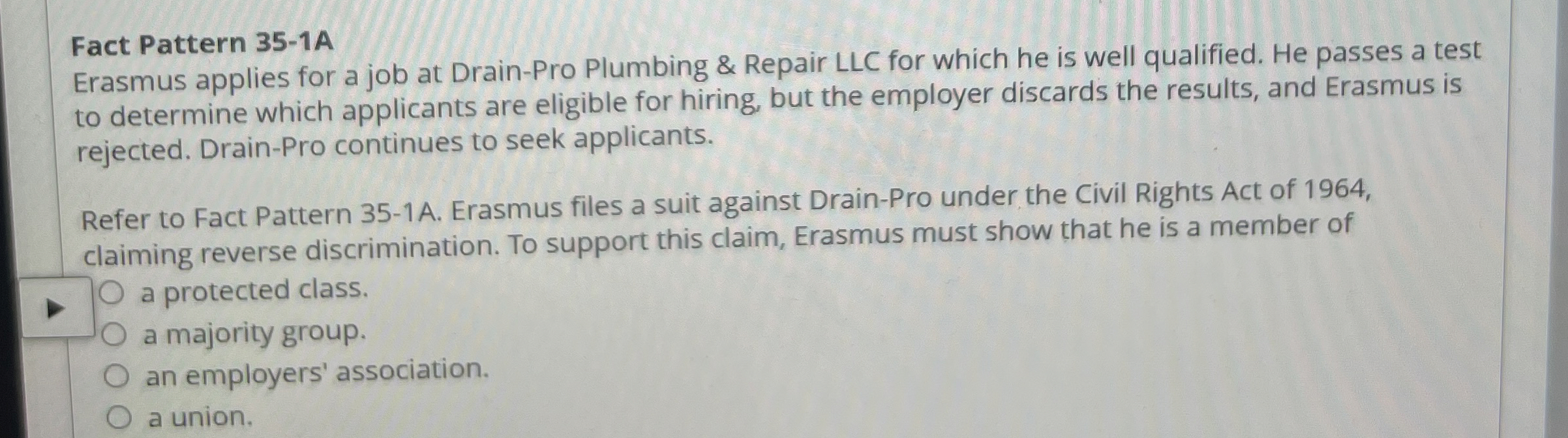  Fact Pattern 35-1A Erasmus applies for a job at Drain-Pro Plumbing