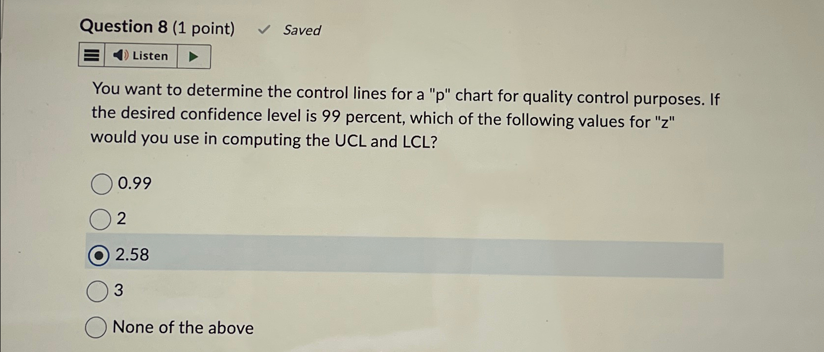 Question 8(1 point) Saved Listen You want to determine the control