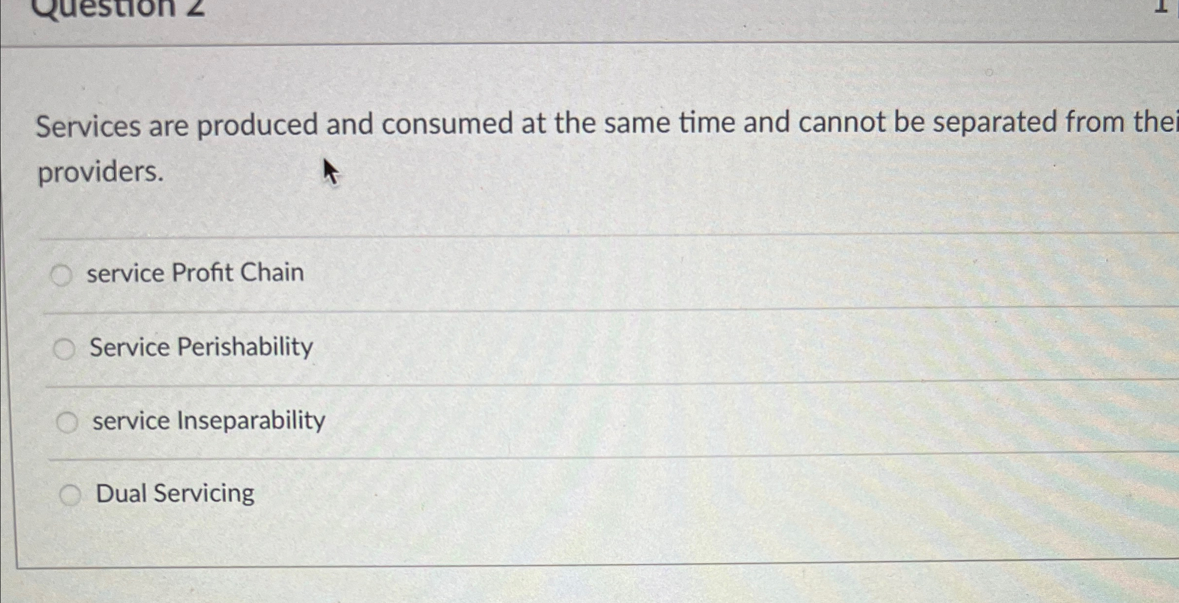  Services are produced and consumed at the same time and cannot