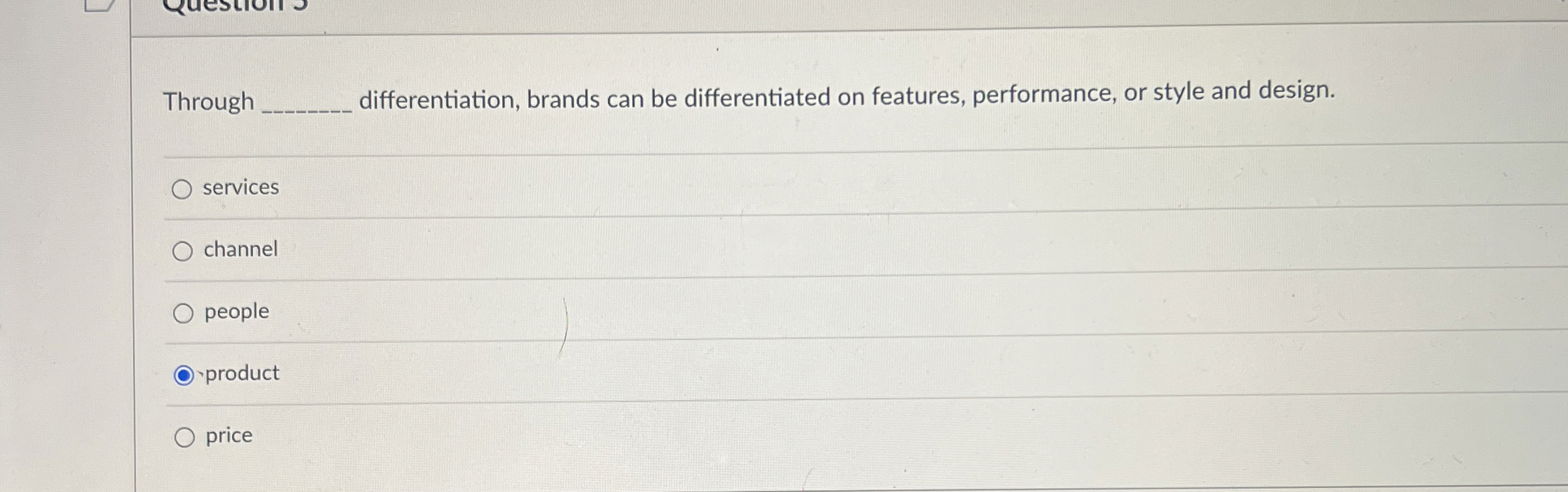  Through differentiation, brands can be differentiated on features, performance, or style