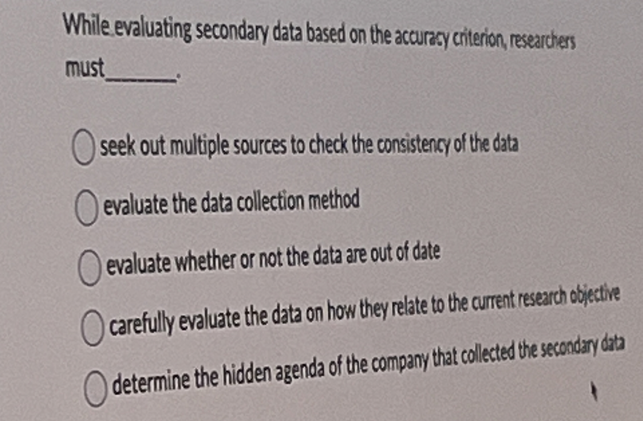  While evaluating secondary data based on the accuracy chiterion, researciess must
