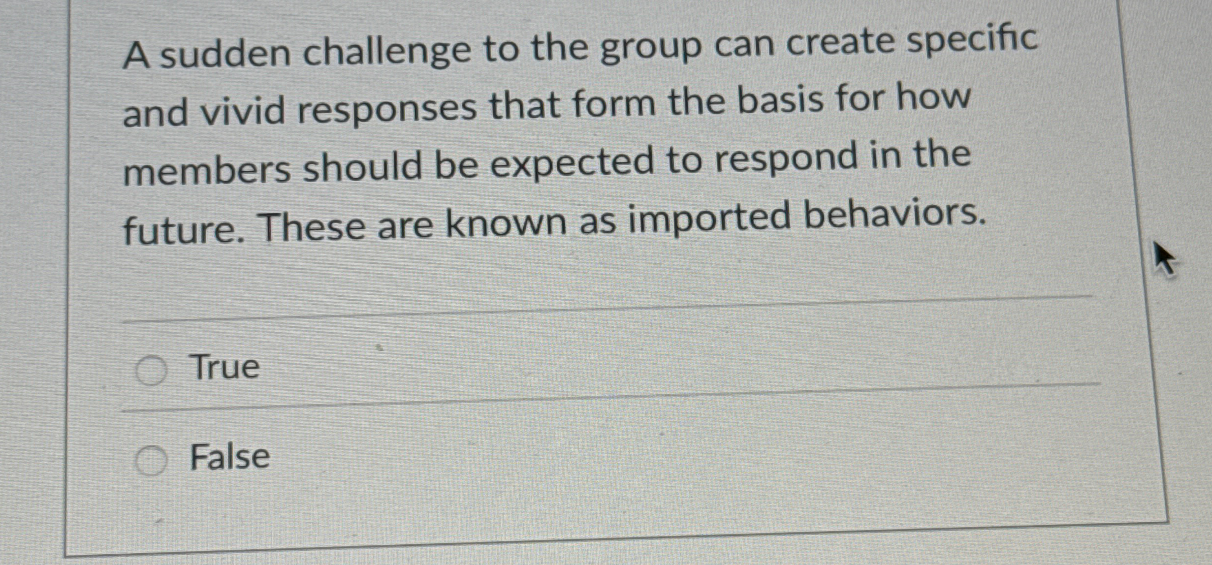  A sudden challenge to the group can create specific and vivid