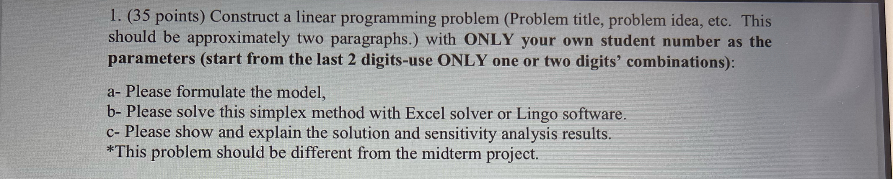  (35 points) Construct a linear programming problem (Problem title, problem idea,