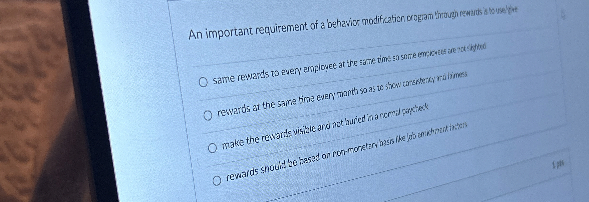  An important requirement of a behavior modification program through rewards isto