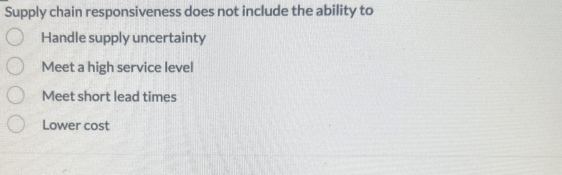  Supply chain responsiveness does not include the ability to Handle supply