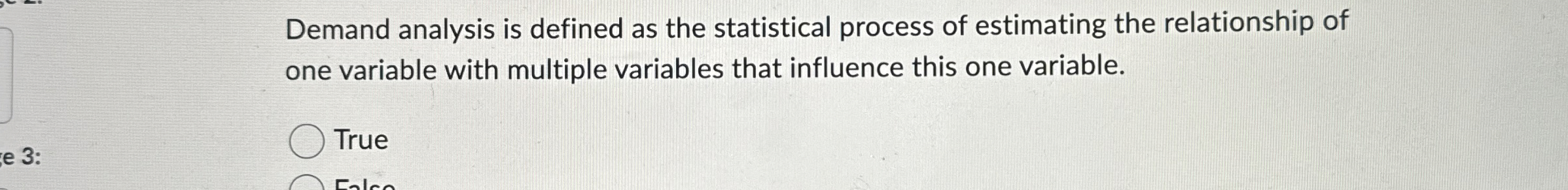  Demand analysis is defined as the statistical process of estimating the