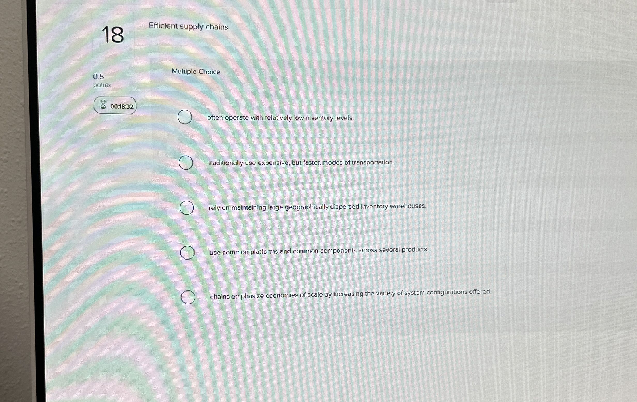  18 Efficient supply chains 0.5 points Multiple Choice 00:18:32 traditionally use