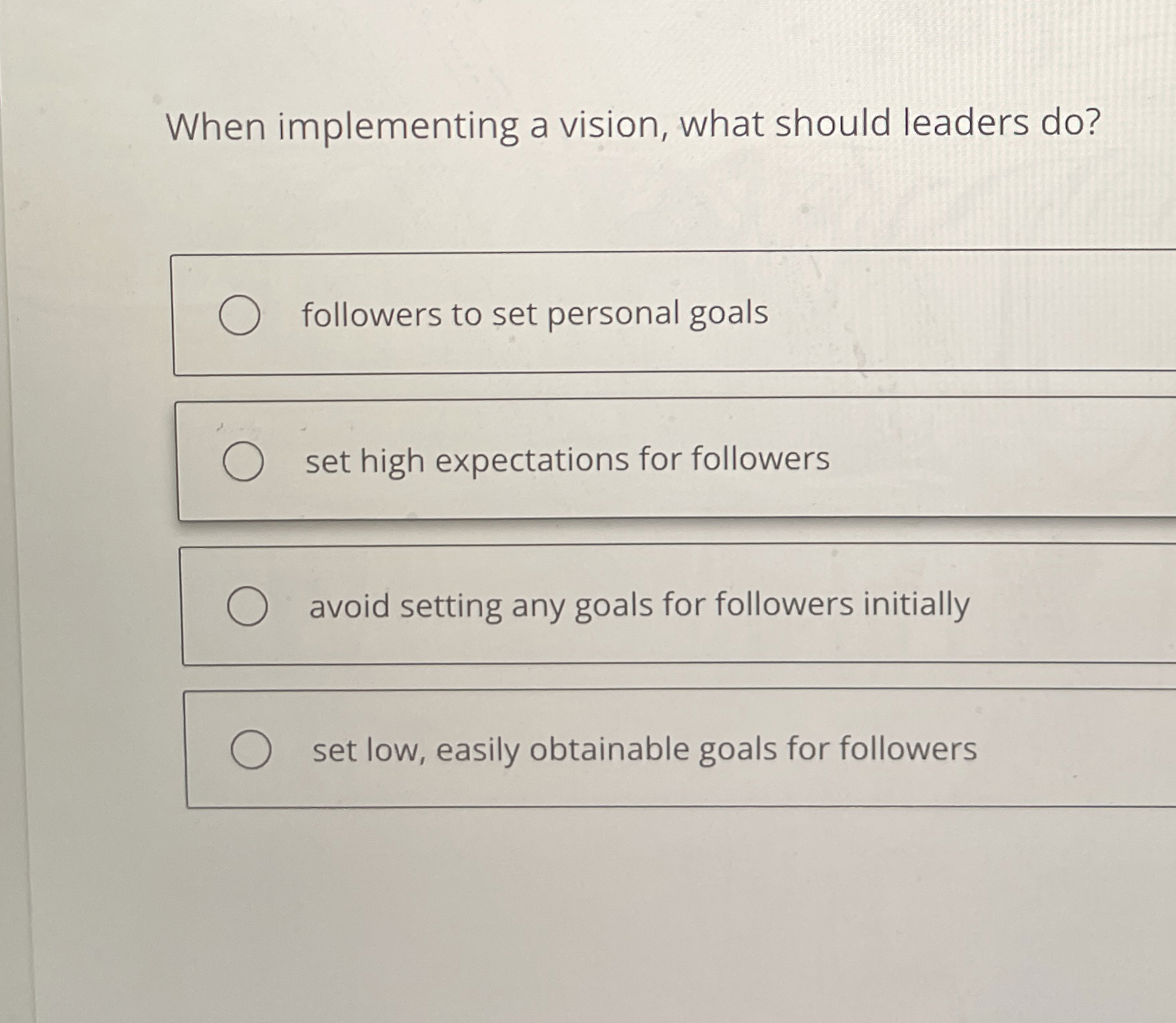  When implementing a vision, what should leaders do? followers to set