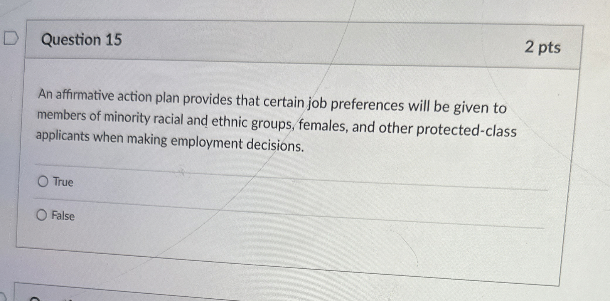  Question 15 2 pts An affirmative action plan provides that certain