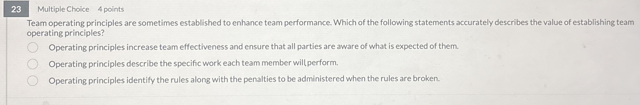  23 Multiple Choice 4 points Team operating principles are sometimes established