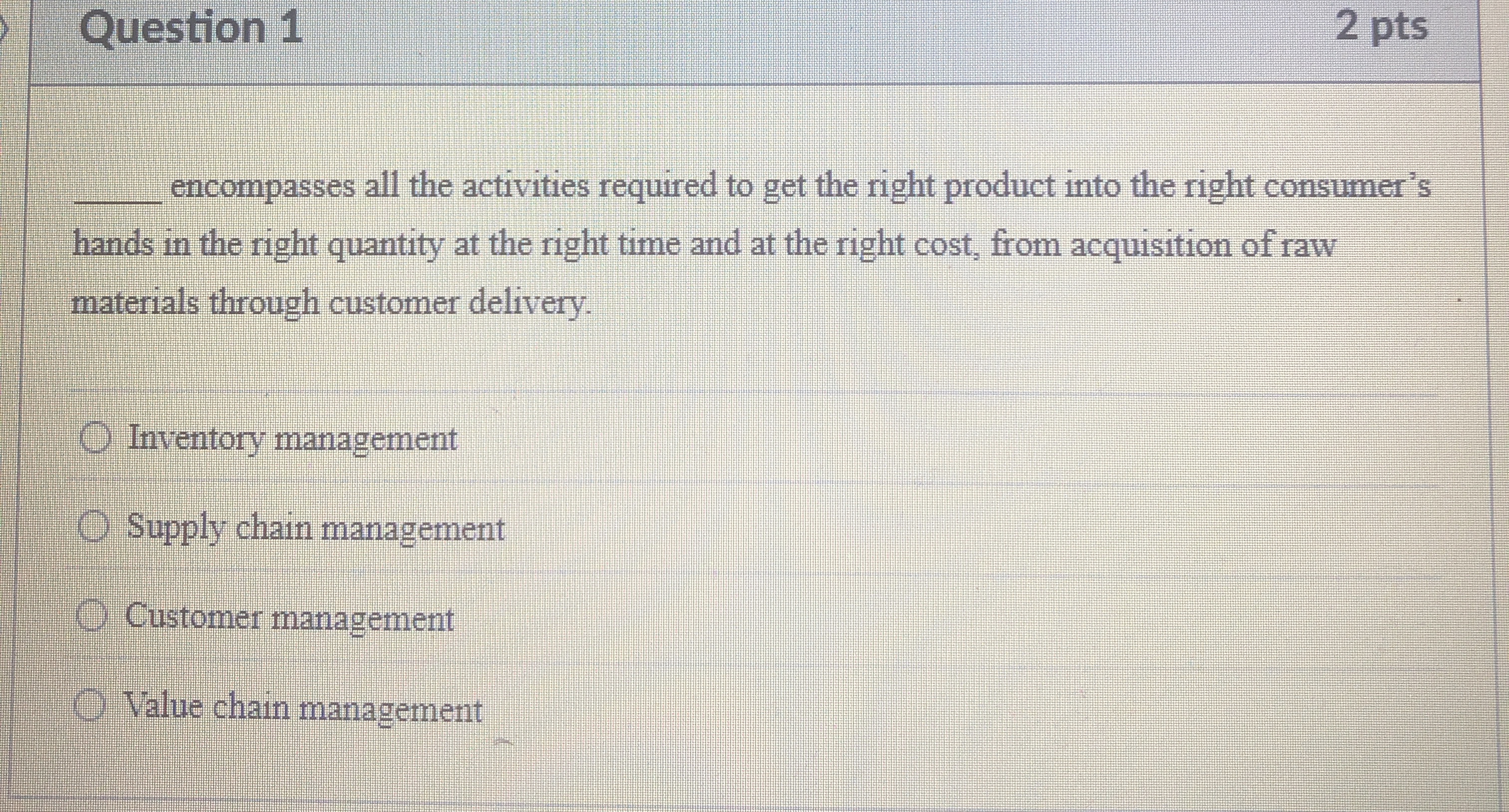  Question 1 2 pts q, encompasses all the activities required to