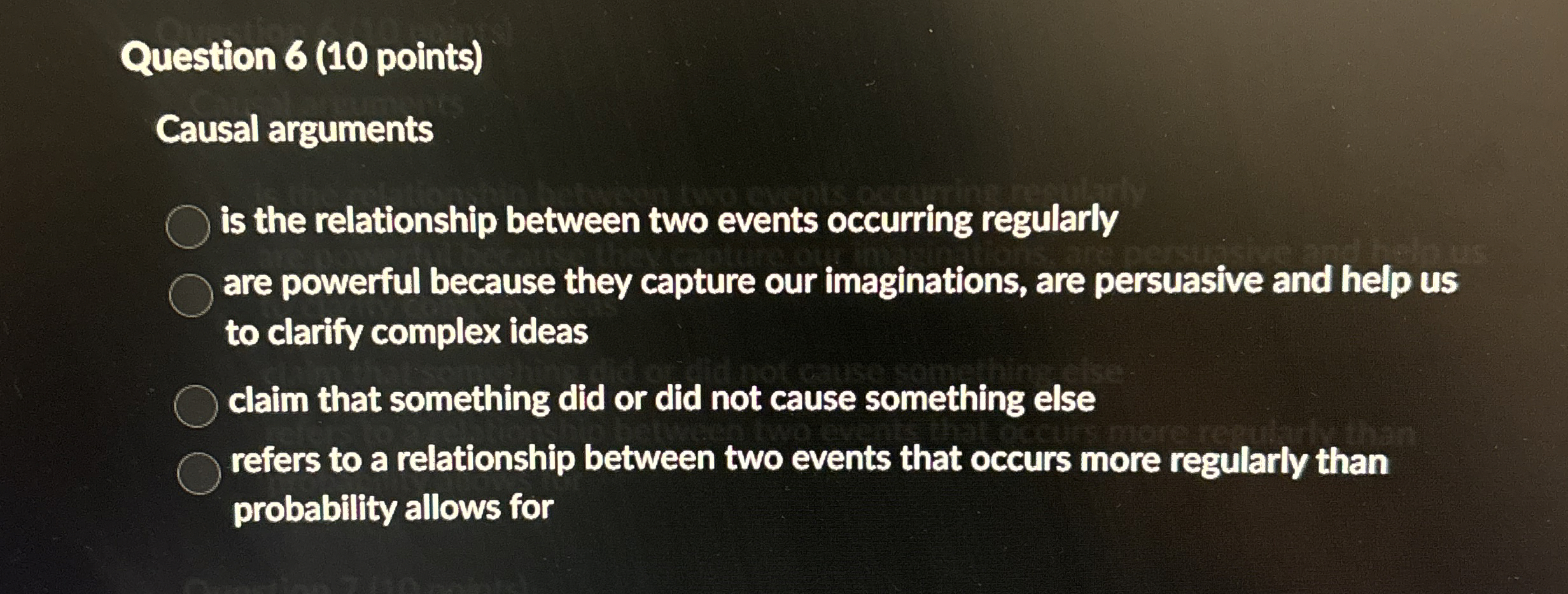  Question 6(10 points) Causal arguments is the relationship between two events