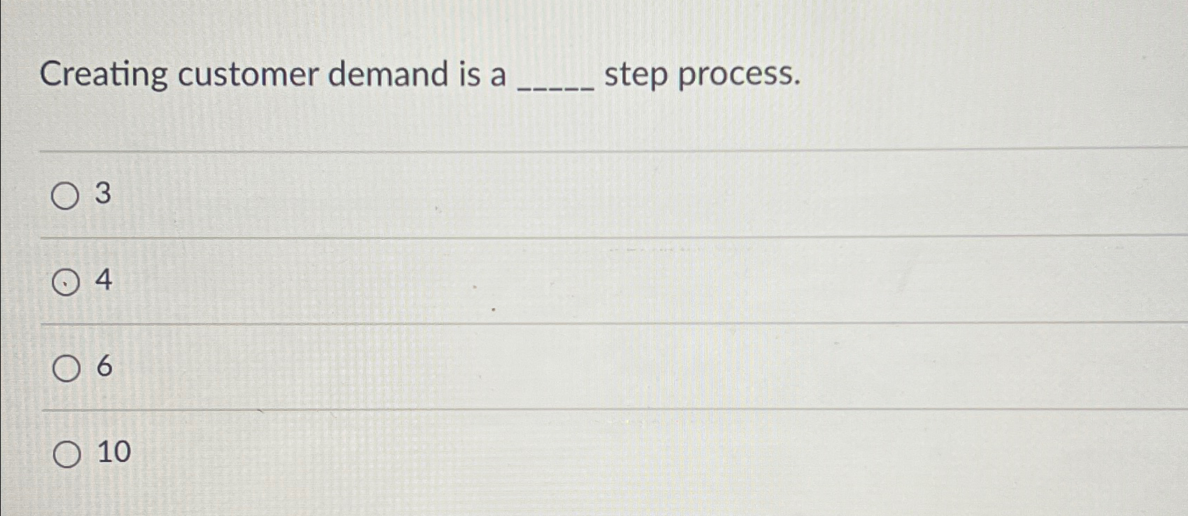  Creating customer demand is a step process. 3 4 6 10