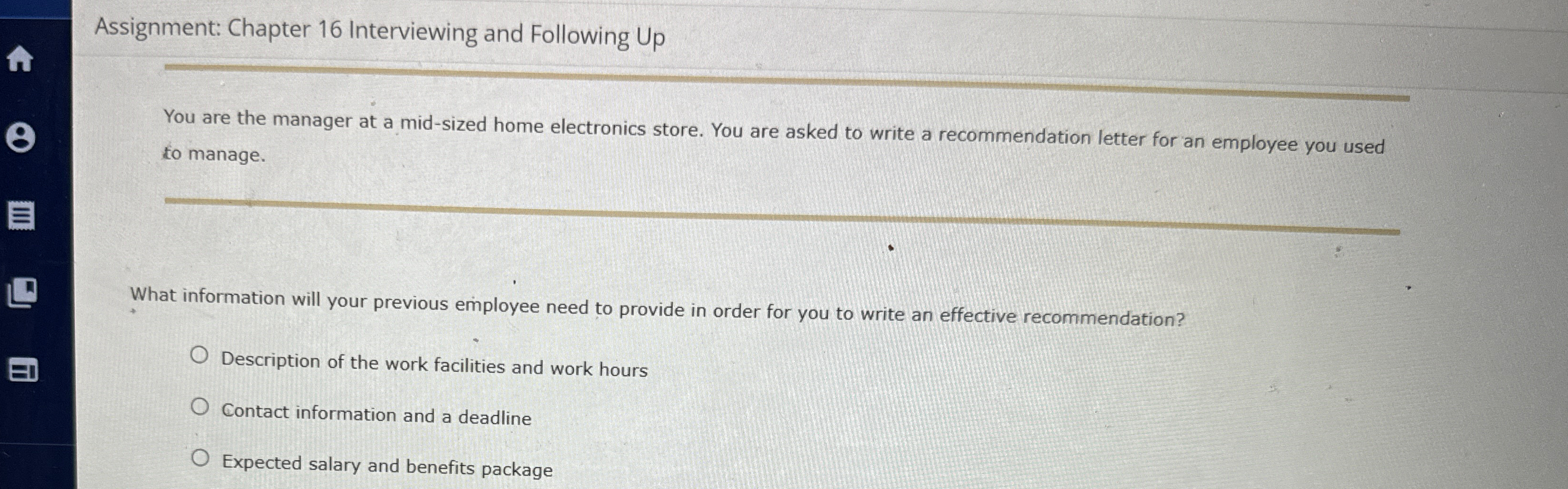  Assignment: Chapter 16 Interviewing and Following Up You are the manager