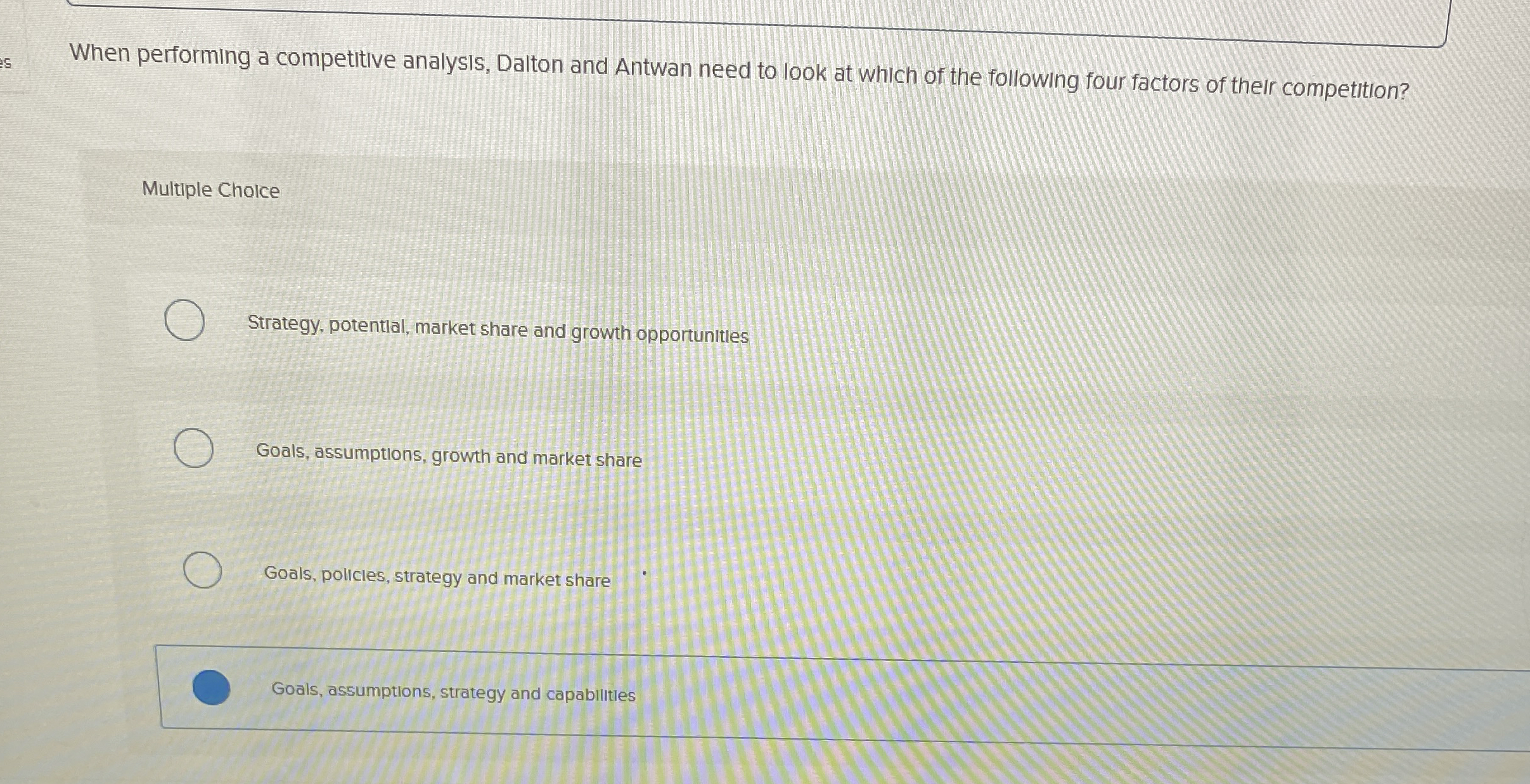  When performing a competitive analysis, Dalton and Antwan need to look