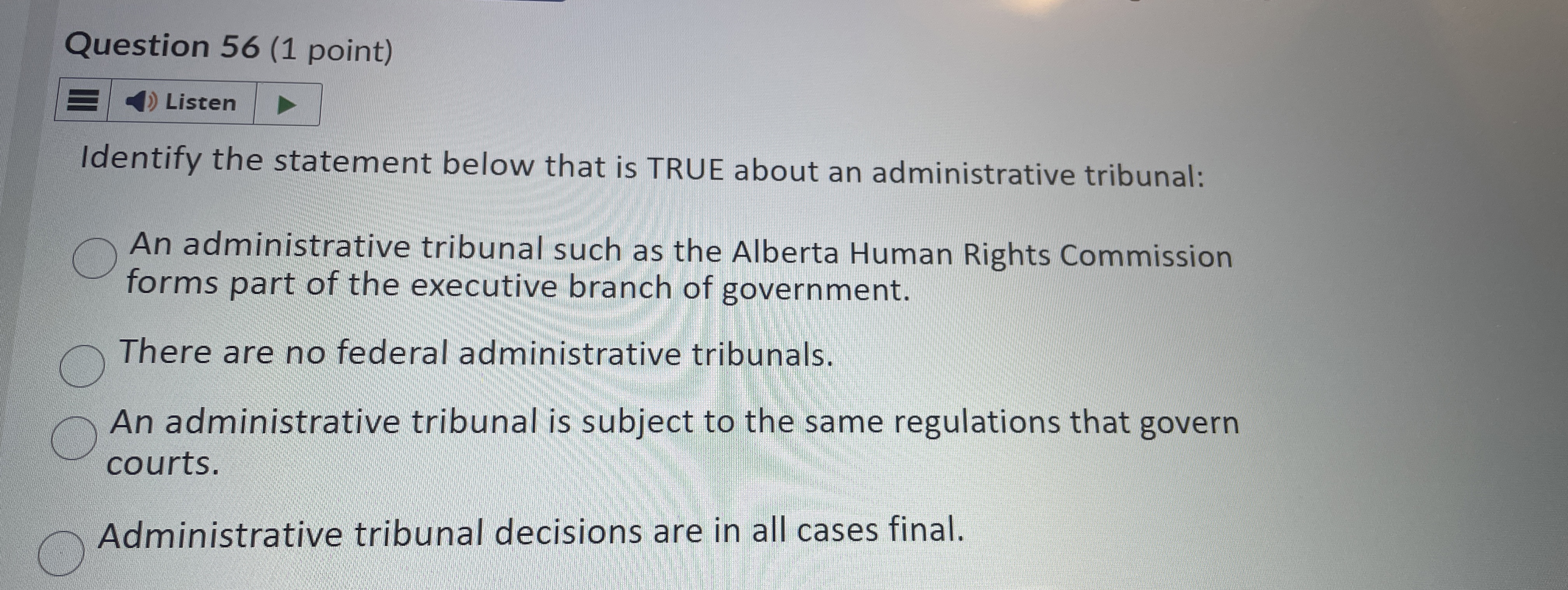  Question 56(1 point) Listen Identify the statement below that is TRUE