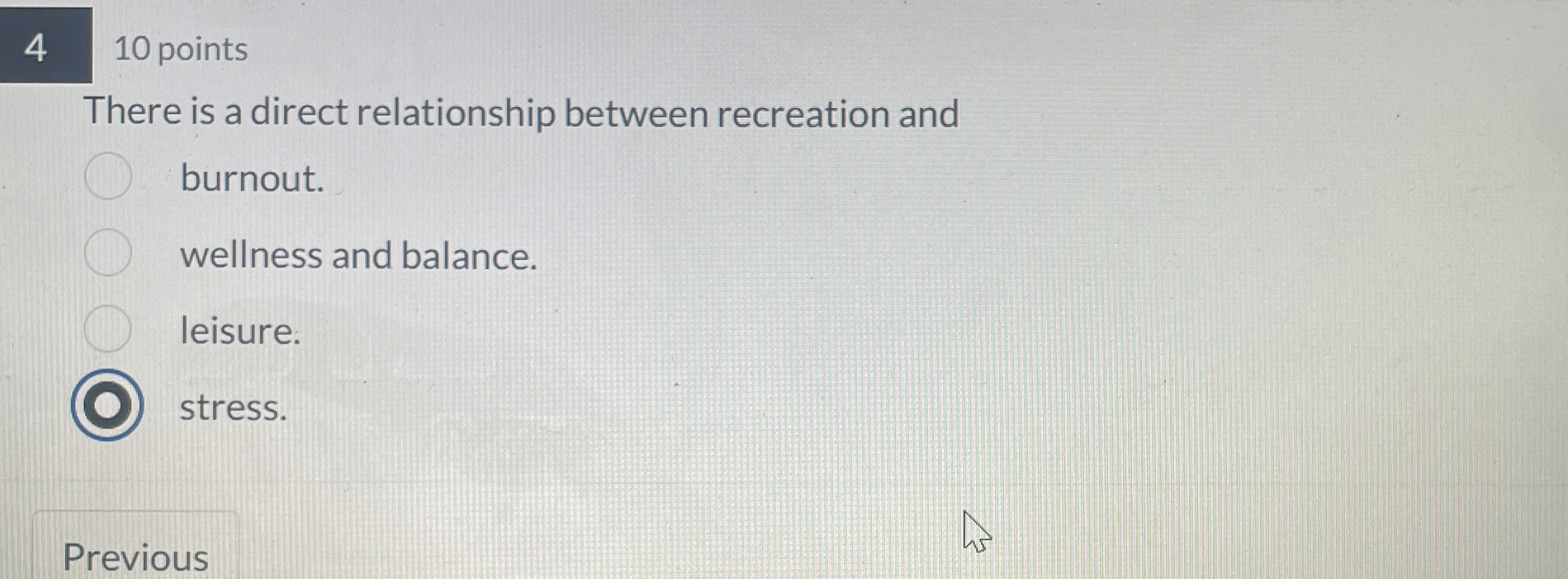  4,10 points There is a direct relationship between recreation and burnout.