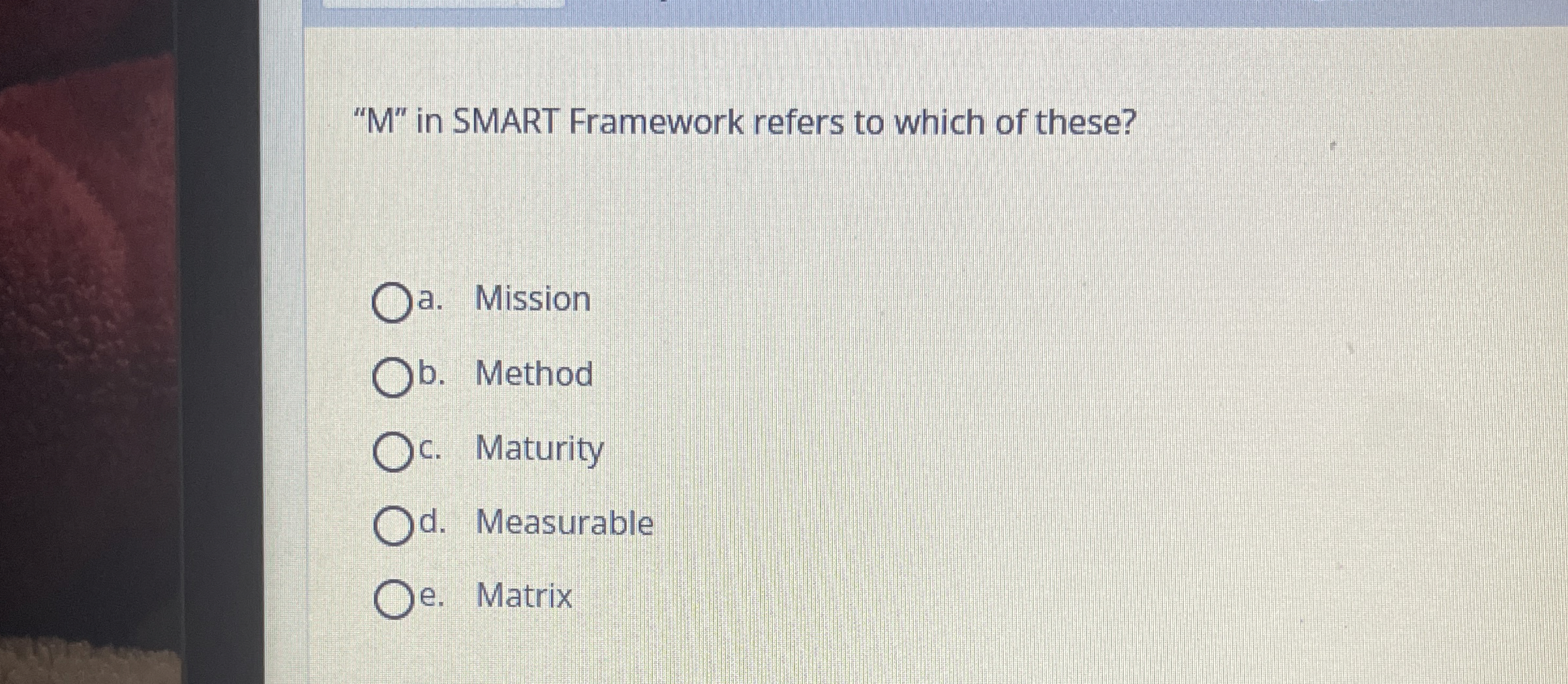  "M'' in SMART Framework refers to which of these? a. Mission