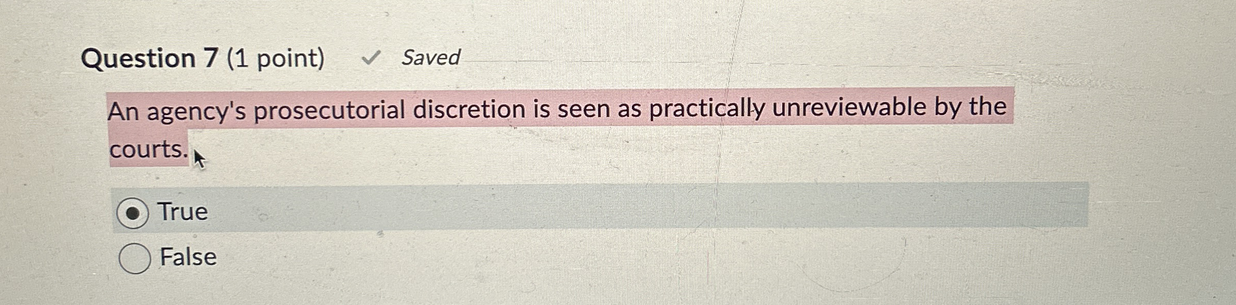  Question 7(1 point) Saved An agency's prosecutorial discretion is seen as