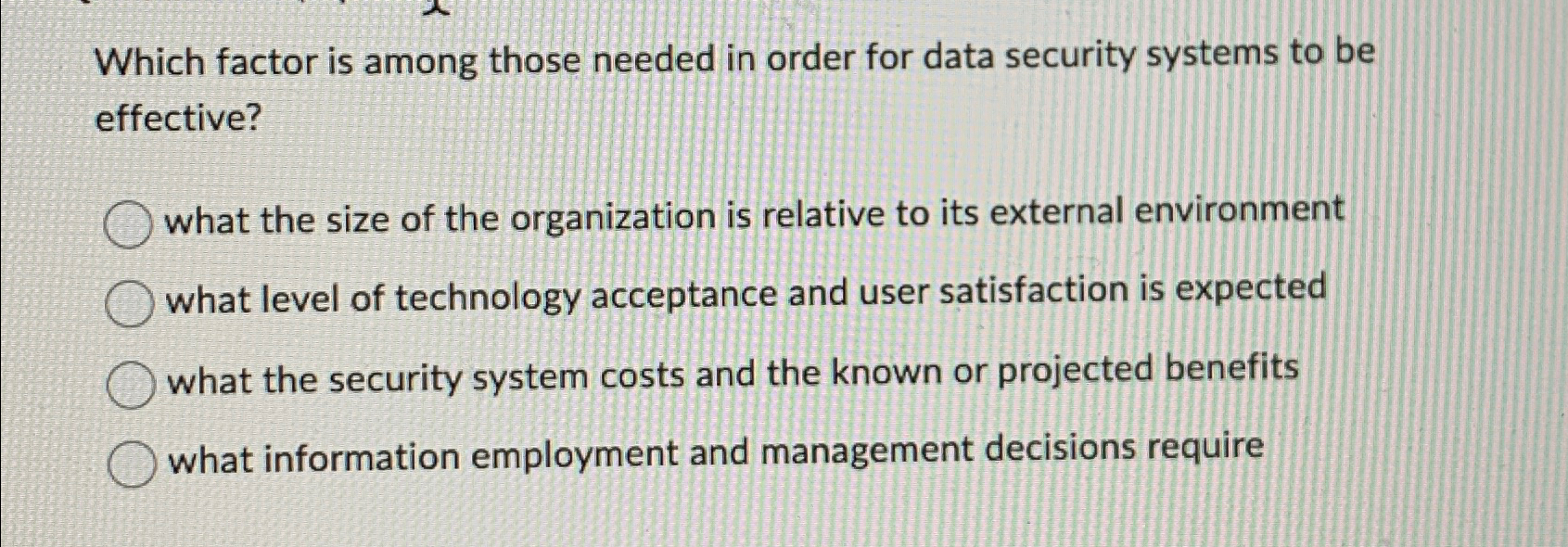  Which factor is among those needed in order for data security