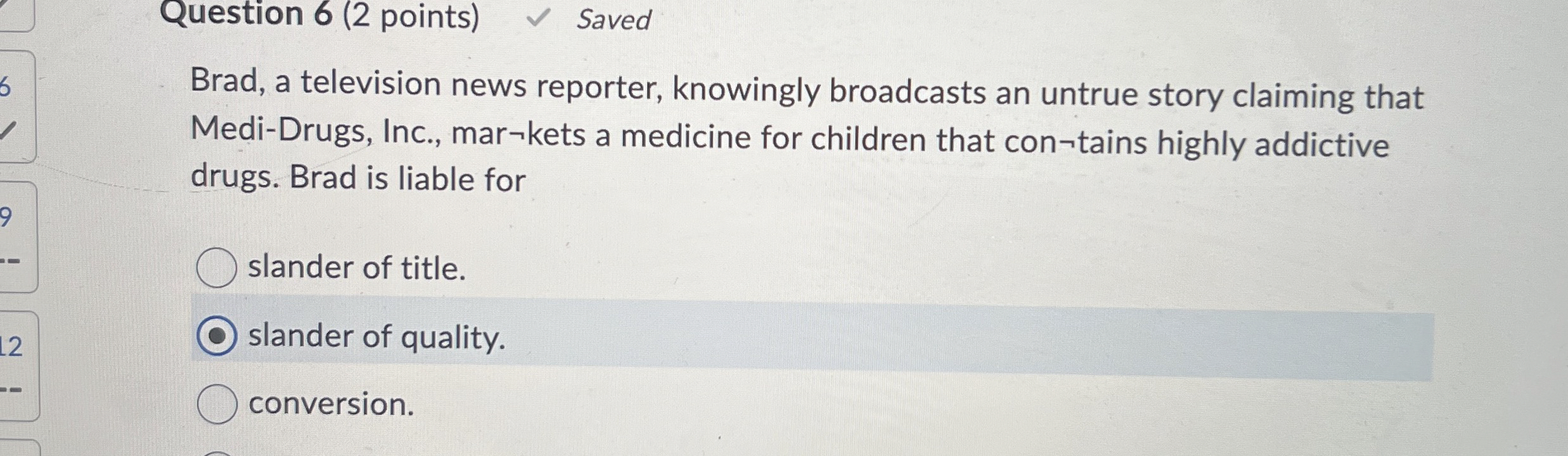  Question 6(2 points) Saved Brad, a television news reporter, knowingly broadcasts