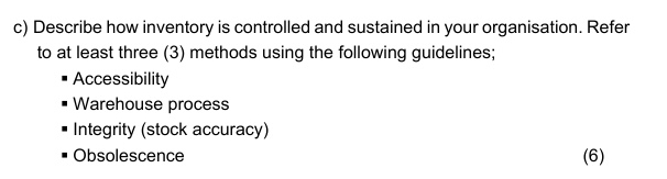  c) Describe how inventory is controlled and sustained in your organisation.