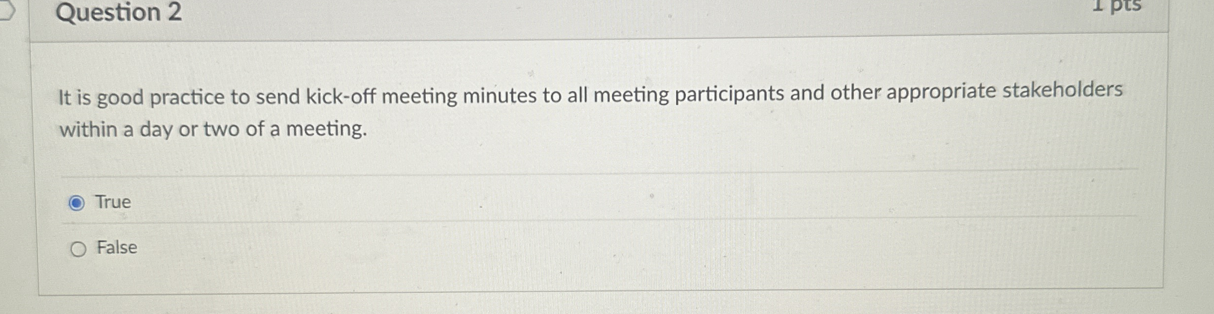  Question 2 It is good practice to send kick-off meeting minutes