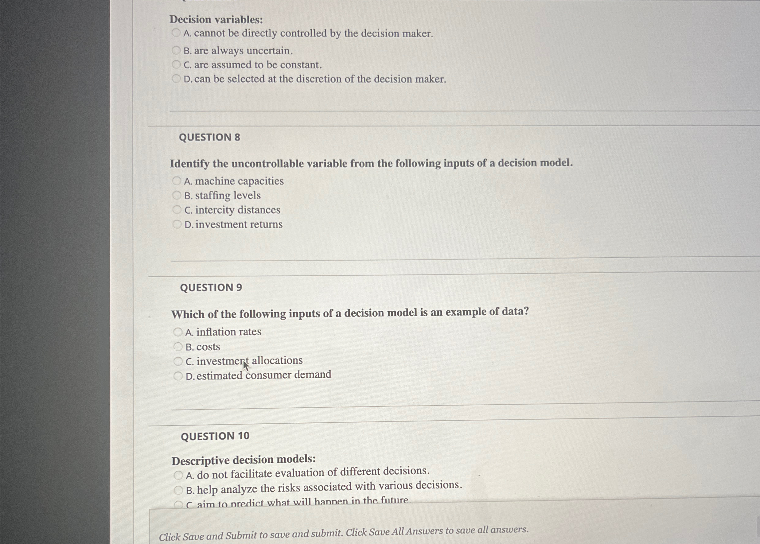  Decision variables: A. cannot be directly controlled by the decision maker.