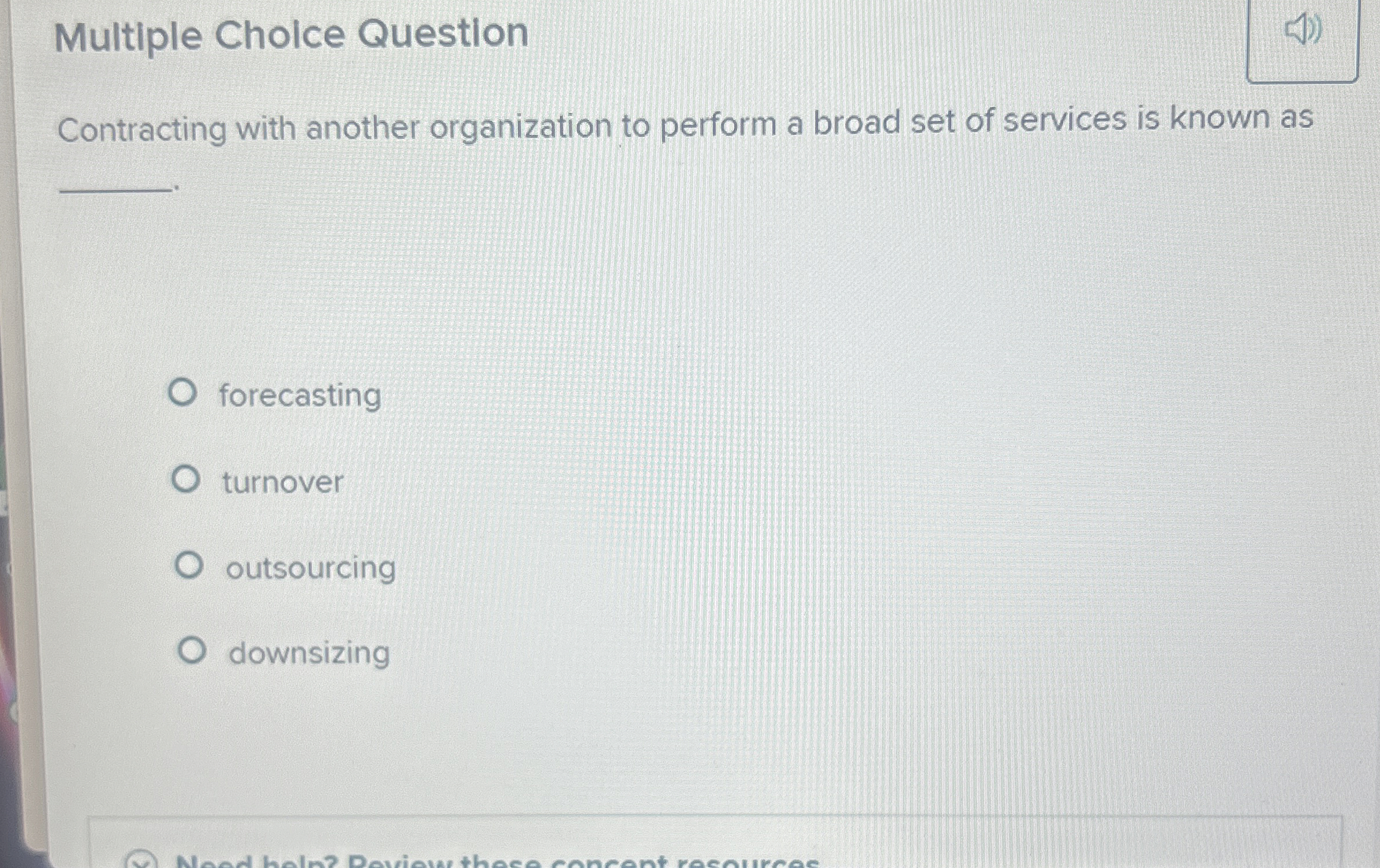 Multiple Cholce Question Contracting with another organization to perform a broad