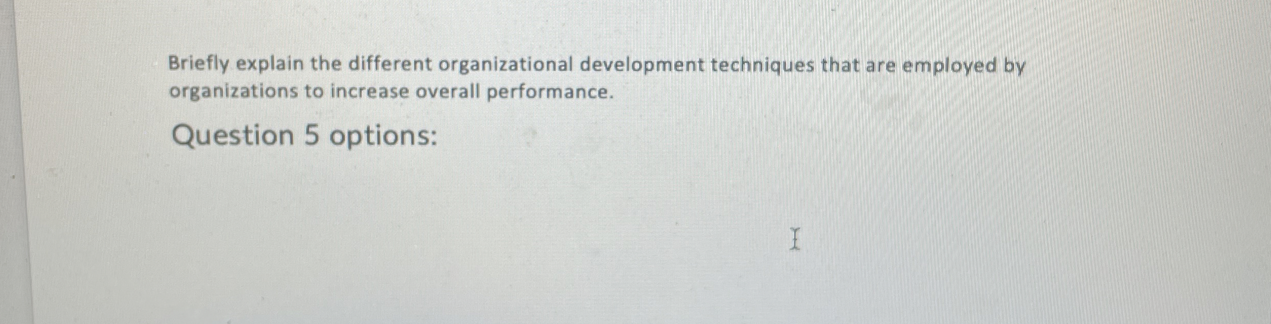  Briefly explain the different organizational development techniques that are employed by
