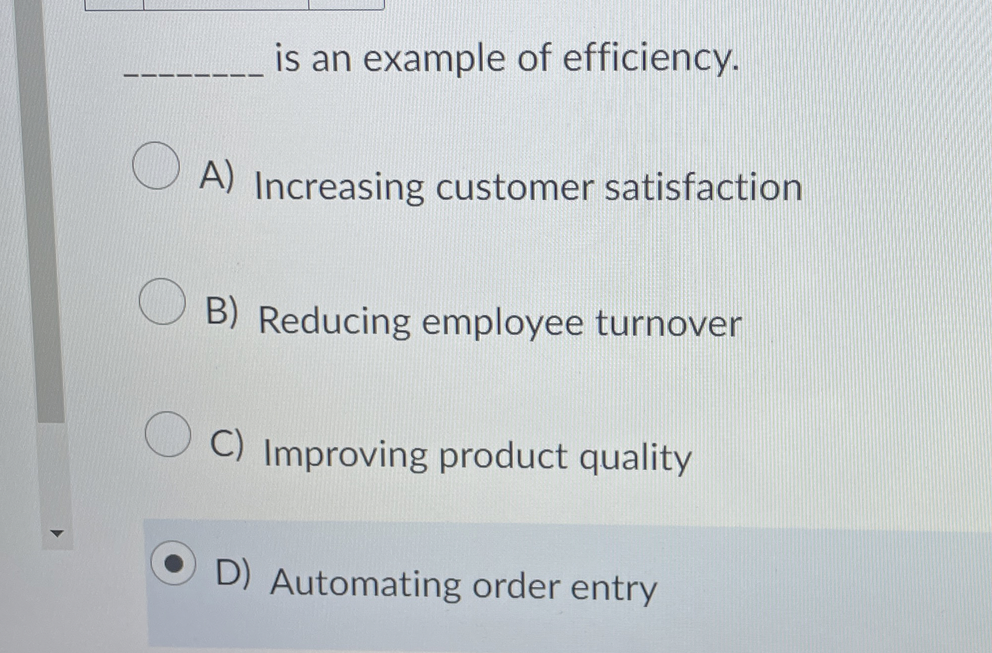  is an example of efficiency. A) Increasing customer satisfaction B) Reducing