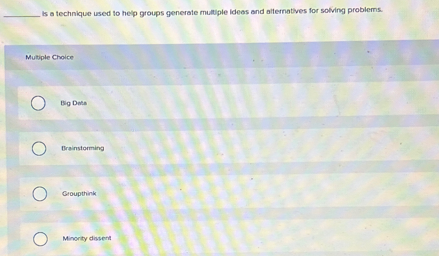  Is a technique used to help groups generate multiple ideas and